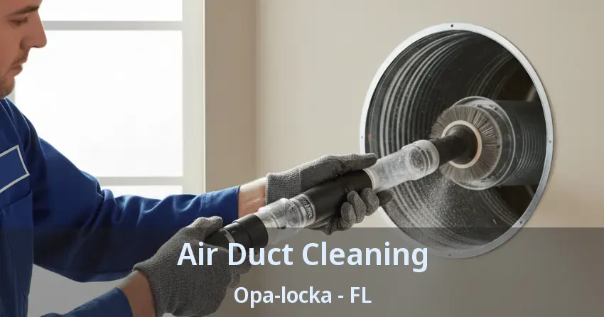Air Duct Cleaning Opa-locka - FL