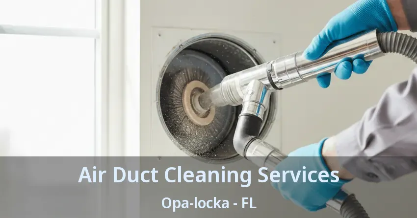 Air Duct Cleaning Services Opa-locka - FL