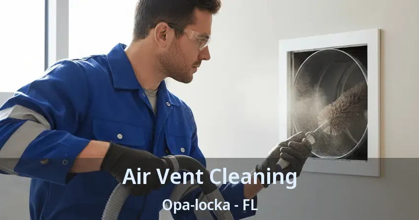 Air Vent Cleaning Opa-locka - FL