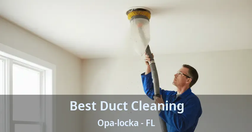 Best Duct Cleaning Opa-locka - FL Best Duct Cleaning Opa-locka - FL