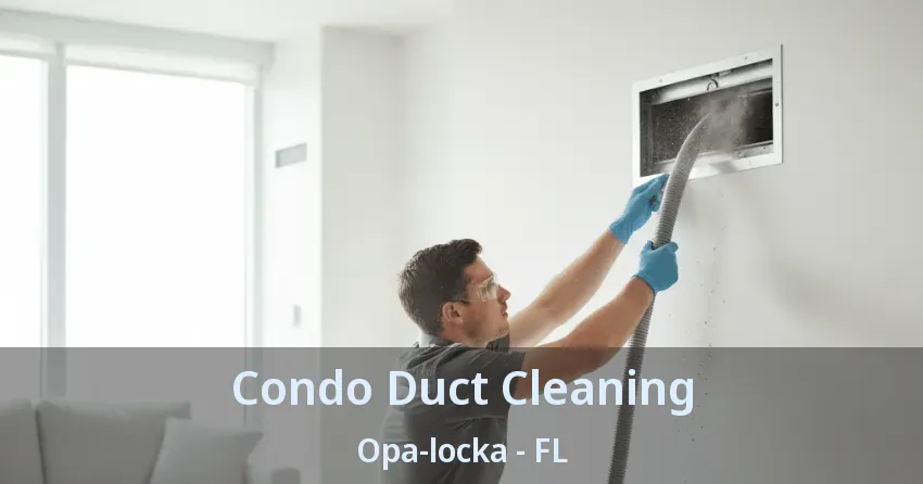 Condo Duct Cleaning Opa-locka - FL