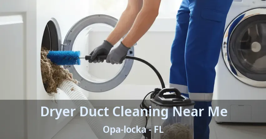 Dryer Duct Cleaning Near Me Opa-locka - FL
