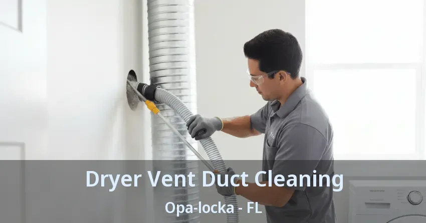 Dryer Vent Duct Cleaning Opa-locka - FL
