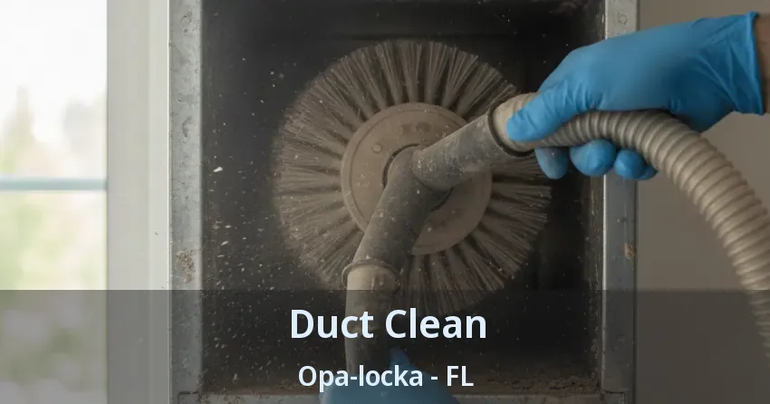 Duct Clean Opa-locka - FL Duct Clean Opa-locka - FL