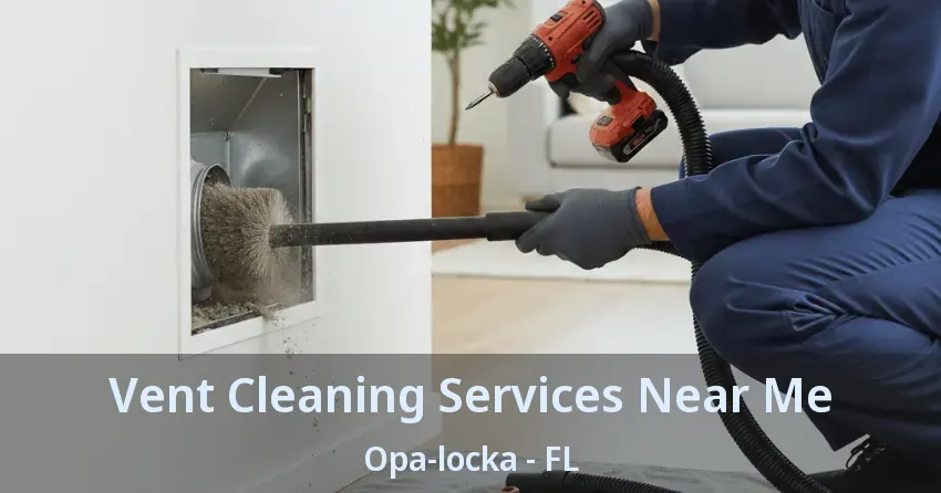 Vent Cleaning Services Near Me Opa-locka - FL