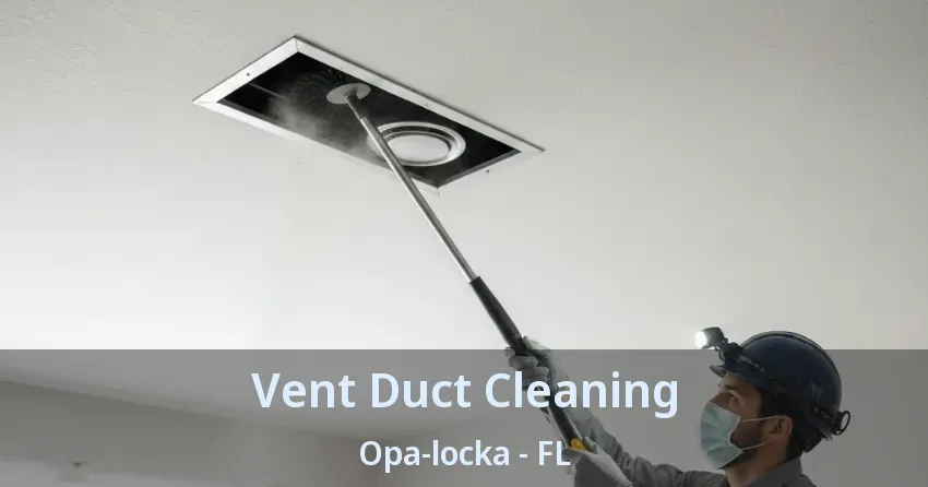Vent Duct Cleaning Opa-locka - FL